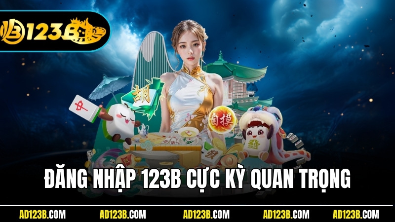 Đăng nhập 123B là một bước quan trọng