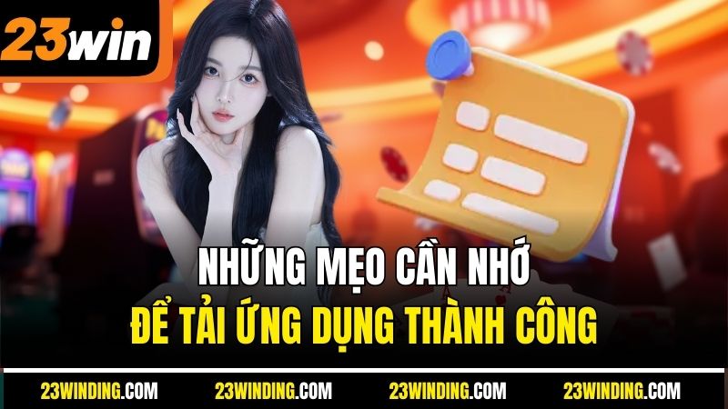Những mẹo cần nhớ để tải ứng dụng thành công