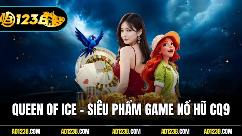 Queen Of Ice - Siêu phẩm game nổ hũ đến từ CQ9
