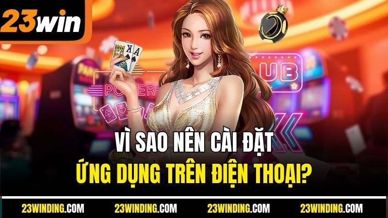 Vì sao nên cài đặt ứng dụng trên điện thoại?